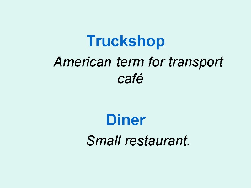 Truckshop   American term for transport café  Diner    